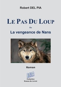 Robert Del Pia - Le Pas du Loup - La vengeance de Nans.
