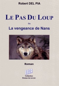 Robert Del Pia - Le Pas du Loup - La vengeance de Nans.