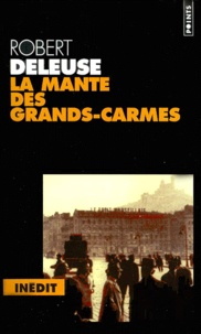 Robert Deleuse - Memoires D'Une Metropole : La Mante Des Grands-Carmes.