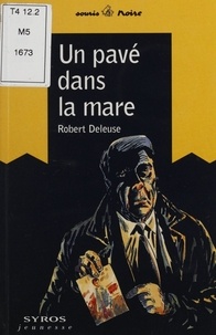 Robert Deleuse - Un pavé dans la mare.