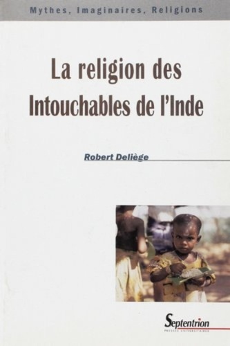 Robert Deliège - La religion des Intouchables de l'Inde.