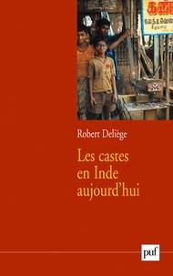 Robert Deliège - Les castes en Inde aujourd'hui.