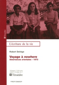 Robert Deliège - Voyage à nowhere - Itinerrances orientales 1973.