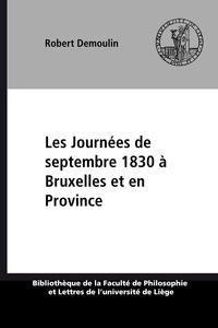Robert Demoulin - Les Journées de septembre 1830 à Bruxelles et en Province - Étude critique d’après les sources.