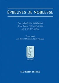 Robert Descimon - Epreuves de noblesse - Les expériences nobiliaire de la haute robe parisienne (XVIe-XVIIIe siècle).