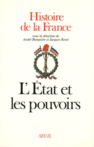 Histoire de la France. Tome 2, L'Etat et les pouvoirs