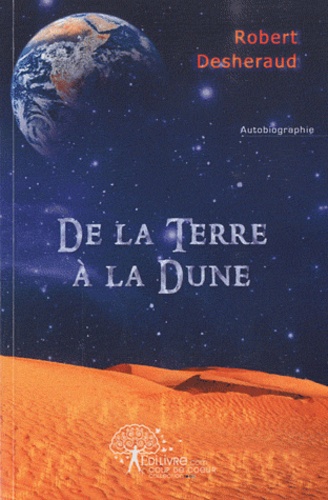 Robert Desheraud - De la Terre à la Dune.