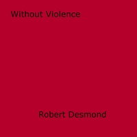 Robert Desmond - Without Violence.