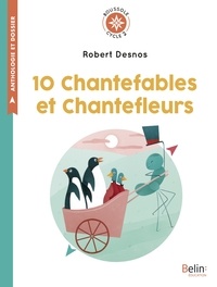 Robert Desnos et  Lili la Baleine - 10 Chantefables et Chantefleurs - Cycle 2.