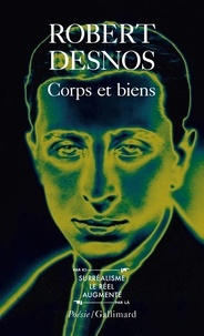 Robert Desnos - Corps et biens.