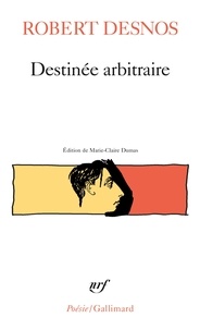 Robert Desnos - Destinée arbitraire.