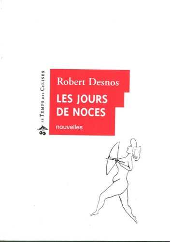 Robert Desnos - Les jours de noces.