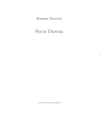 Robert Desnos - Pour Denise.