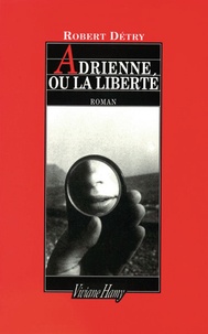 Robert Détry - Adrienne ou La liberté.