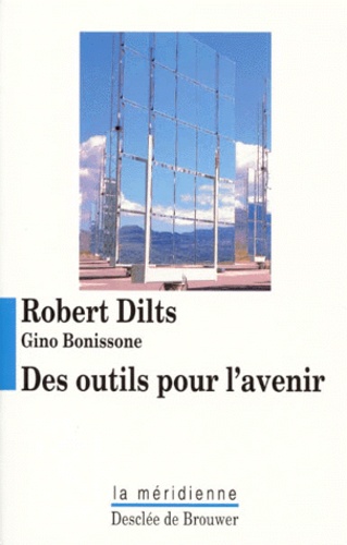 Robert Dilts - Des Outils Pour L'Avenir.