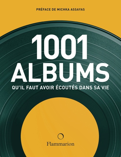 Robert Dimery - Les 1001 albums qu'il faut avoir écoutés dans sa vie.