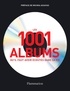Robert Dimery - Les 1001 albums qu'il faut avoir écoutés dans sa vie - Rock, Hip Hop, Soul, Dance, World Music, Pop, Techno....