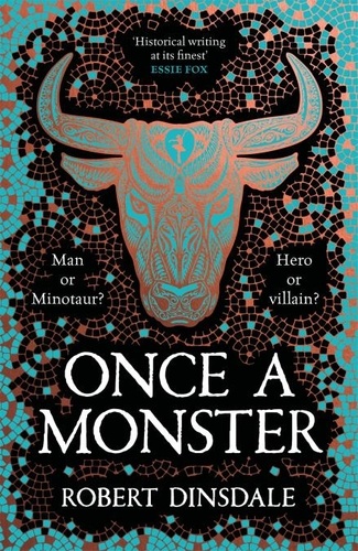 Robert Dinsdale - Once a Monster - A reimagining of the legend of the Minotaur.