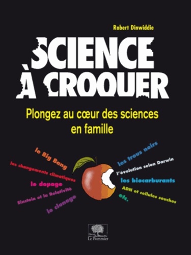 Robert Dinwiddie - Science à croquer - Les découvertes sceintifiques pour toute la famille.