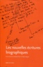 Robert Dion - Les nouvelles écritures biographiques - La biographie d'écrivain dans ses reformulations contemporaines.