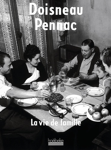 Robert Doisneau et Daniel Pennac - La vie de famille.