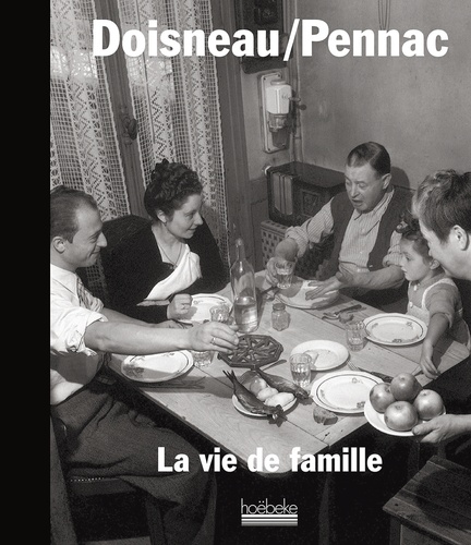 Robert Doisneau et Daniel Pennac - La vie de famille.