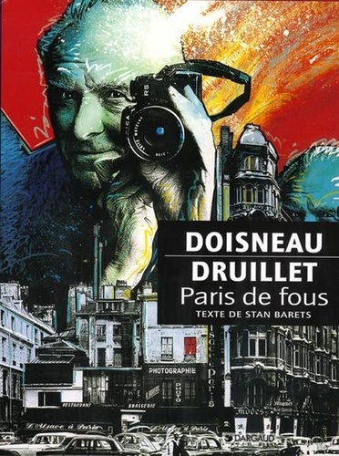 Robert Doisneau et  Druillet - Paris de fous.
