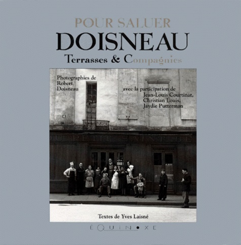 Robert Doisneau - Pour Saluer Doisneau. Terrasses & Compagnies.