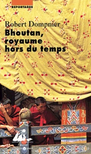 Robert Dompnier - Bhoutan, Royaume Hors Du Temps.