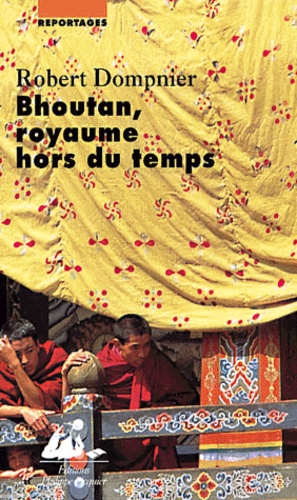 Robert Dompnier - Bhoutan, Royaume Hors Du Temps.