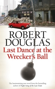 Robert Douglas - Last Dance at the Wrecker's Ball.