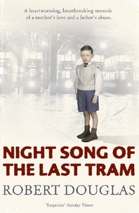 Robert Douglas - Night Song of the Last Tram - A Glasgow Childhood.