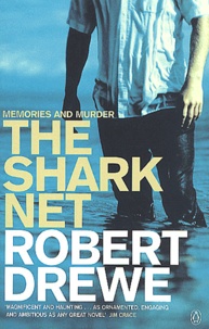 Robert Drewe - The Shark Net. Memories And Murder.