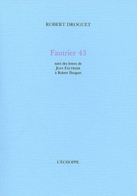 Robert Droguet - Fautrier 43 - Suivi de lettres de Jean Fautrier à Robert Droguet.