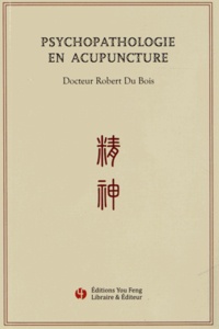 Robert Du Bois - Psychopathologie en acupuncture.