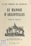 Robert du Mesnil du Buisson et  Godard - Le Manoir d'Argentelles - Guide du visiteur.
