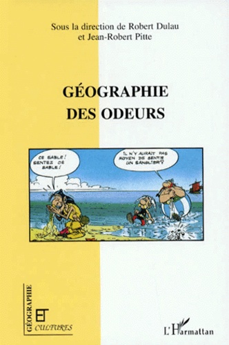 Robert Dulau et Jean-Robert Pitte - Géographie des odeurs - Colloque, Pierrefonds, mai 1995.