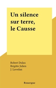 Robert Dulau et Brigitte Julien - Un silence sur terre, le Causse.