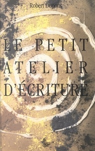 Robert Dupont - Le Petit Atelier d'écriture.
