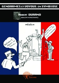 Robert Durand - Gendarmes et voyous en symbiose.