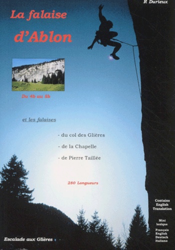 Robert Durieux - La falaise d'Ablon - La falaise du Col des Glières, La falaise de Pierre Taillée, La falaise de la Chapelle, SAE (autour d'Annecy).