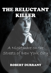 Robert Durrant Author - The Reluctant Killer - A Nightmare on the Streets of New York City.