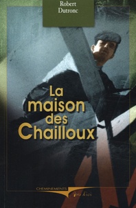 Robert Dutronc - La maison des Chailloux.