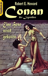 Robert E. Howard et Klaus-Dieter Sedlacek - Conan der Legendäre - Eine Hexe wird geboren.