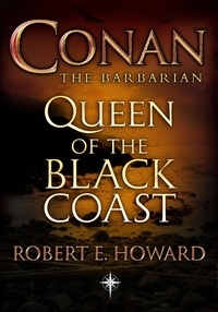 Robert E Howard - Conan: Queen of the Black Coast - Queen of the Black Coast.
