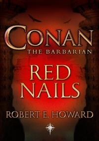 Robert E Howard - Conan: Red Nails.
