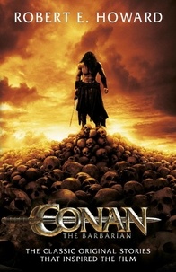 Robert E Howard - Conan the Barbarian.