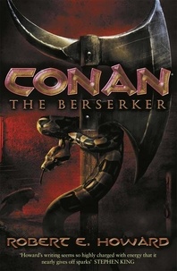 Robert E Howard - Conan the Berserker.