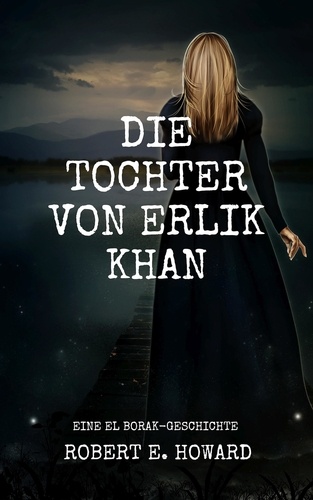 Die Tochter von Erlik Khan. Eine El Borak-Story vom Autor der Conan-Saga