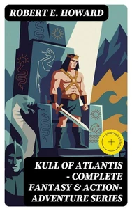 KULL OF ATLANTIS - Complete Fantasy &amp; Action-Adventure Series